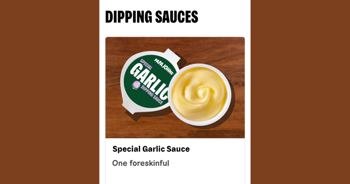 Concerning: Papa John’s Menu Is Now Referring To A Serving Of Their Special Garlic Dipping Sauce As A ‘Foreskinful’